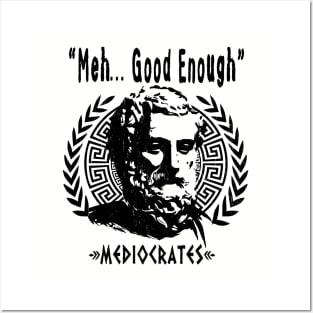 Greek Philosopher MEDIOCRATES - "Meh, Good Enough" Posters and Art